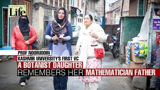 Prof Nooruddin Kashmir University’s First VCA Botanist Daughter Remembers Her Mathematician Father [upl. by Hosfmann]