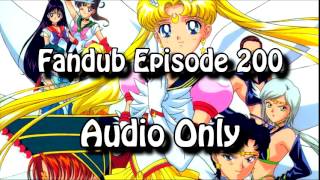 Sailor Moon Episode 200 Fandub AUDIO ONLY [upl. by Ecidnacal]