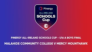 Malahide Community College v Mercy Mounthawk  Pinergy AllIreland Schools Cup U16 A Boys Final [upl. by Aineval]