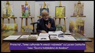 Proiectul „Teme culturale în emoții raționale” cu Lucian Costache  Încotro învățământul din România [upl. by Olga]