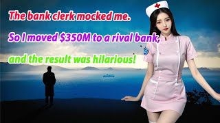 The bank clerk mocked me So I moved 350M to a rival bank and the result was hilarious [upl. by Auroora]