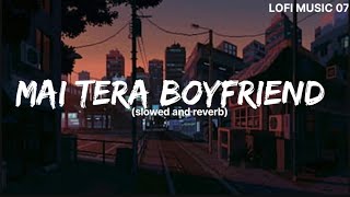 Main Tera Boyfriend slowed and reverb Raabta  Arijit Singh  Neha Kakkar [upl. by Cataldo]