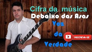 Cifra da música Debaixo das Asas Voz da Verdade Tiago Tsn [upl. by Saffren]