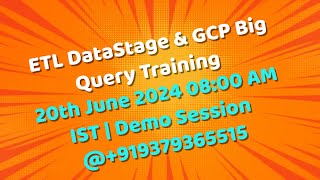 ETL DataStage amp GCP Big Query Training  20th June 2024 0800 AM IST  Demo Session 919379365515 [upl. by Annibo]