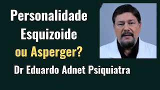 PERSONALIDADE ESQUIZOIDE OU SÍNDROME DE ASPERGER [upl. by Ditzel670]