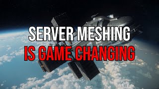 Server Meshing Is About To Change Star Citizen FOREVER [upl. by Elle]