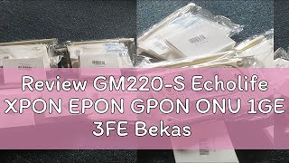 Review GM220S Echolife XPON EPON GPON ONU 1GE 3FE Bekas [upl. by Lenuahs154]