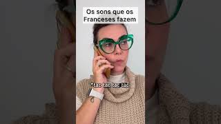 Os sons que os franceses fazem 🫠 cursodefrances frances humour francesonline [upl. by Daniala]