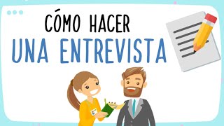 Cómo hacer una entrevista  La entrevista [upl. by Ydac795]