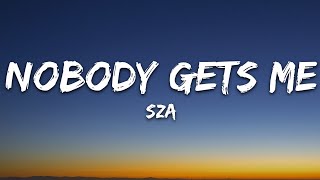 SZA  Nobody Gets Me Lyrics [upl. by Onairam]