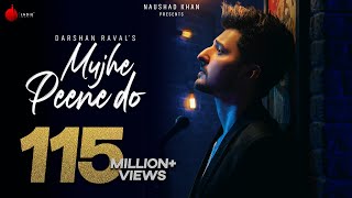 Mujhe Peene Do  Darshan Raval  Official Music Video  Romantic Song 2020  Naushad Khan [upl. by Attenhoj973]