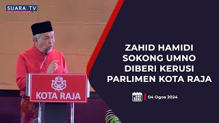 Zahid hamidi sokong UMNO diberi kerusi Parlimen Kota Raja [upl. by Mile]