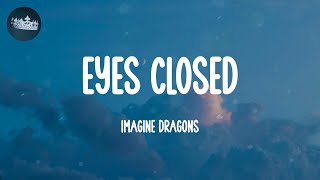 Eyes Closed  Imagine Dragons Lyrics [upl. by Tamqrah]