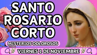 Santo Rosario Corto de hoy Viernes 1 de noviembre 🌹Misterios Dolorosos🌹 Letanías a la Virgen María [upl. by Nytsud172]