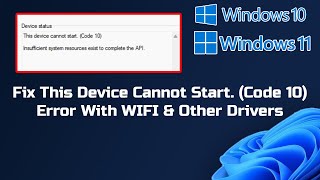 Fix This Device Cannot Start Code 10 Error With WIFI amp Other Drivers In Windows 1110 [upl. by Hakym317]