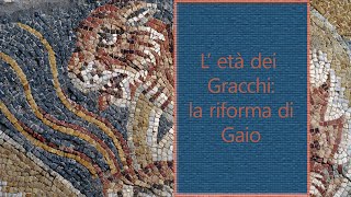 Letà dei Gracchi la riforma di Gaio [upl. by Notle]