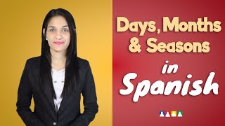 Spanish Days Months and Seasons  Days Months and Seasons in Spanish [upl. by Thelma368]