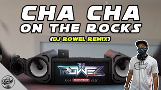 CHA CHA ON THE ROCKS  Dj Rowel  TIKTOK Viral Dance Craze 2021  Philippines Party Mix [upl. by Reisch]