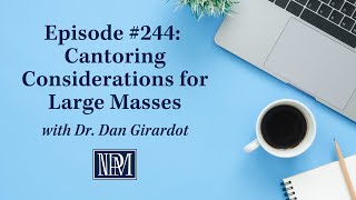 Ministry Monday 244 Cantoring Considerations for Large Masses with Dr Dan Girardot [upl. by Idham]