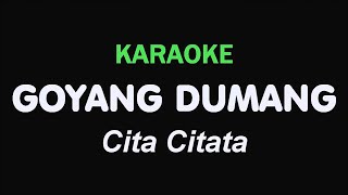 GOYANG DUMANG  Cita Citata  KARAOKE [upl. by Sola]