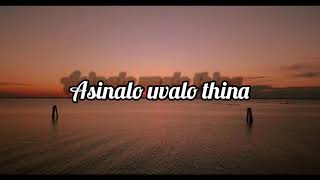 ASINALO UVALO GWIJO  LYRICS [upl. by Collum931]