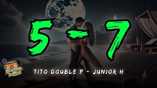 5  7  Tito Double P Junior H Letra  Lyrics [upl. by Godred]