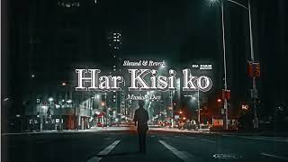 Har Kisi Ko Slowed  Reverb  Boss  Arijith Singh amp Neeti Mohan [upl. by Aikrahs546]