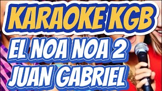 JUAN GABRIEL  EL NOA NOA 2  KARAOKE KGB [upl. by Irodim]