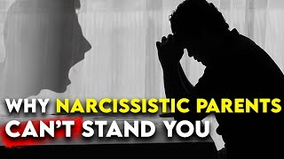 Narcissistic Father or Mother Why They Can’t Stand You [upl. by Ragg]