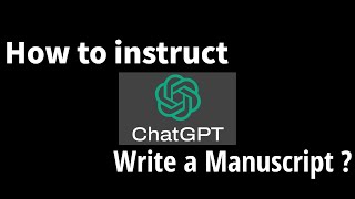 How to Instruct the ChatGPT to write a manuscript Research Manuscript  a Scientific Article [upl. by Tome]