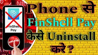 Phone se Finshell Pay App kaise uninstall kare  Finshell Pay App kaise hataye [upl. by Yennek]