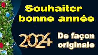 Comment souhaiter une bonne année 2024 de façon originale exemples de voeux nouvelle année [upl. by Carrel]