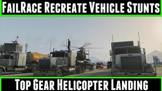 FailRace Recreate Vehicle Stunts Top Gear Helicopter Landing GTA 5 [upl. by Morgana]