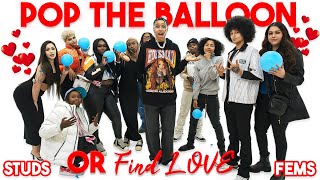 POP THE BALLOON OR FIND LOVE  STUDS VS FEMS  PART 1 [upl. by Anitsirt]