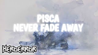 Pisca  NEVER FADE AWAY Slowed  Bass Boosted XERØERRØR [upl. by Alim]