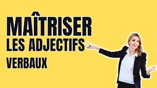 Communication précise en français  astuces pour utiliser les adjectifs verbaux [upl. by Lotson]