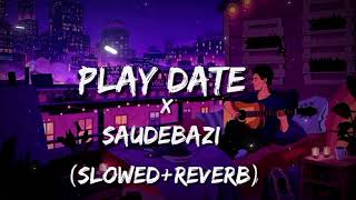 Play Date x Saudebazi LofiFeel Song Slowed and Reverb Song Best Mind Relaxing Lofi viral song [upl. by Hudgens792]