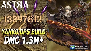 Yanko DPS Build F2P  Dmg 13M vs Midgame amp Endgame Contents  ASTRA Knights of Veda [upl. by Nolyar585]