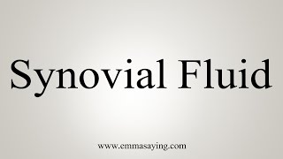 How To Say Synovial Fluid [upl. by Mccahill594]