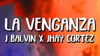 J Balvin x Jhay Cortez  La Venganza LetraLyrics [upl. by Aicilev]