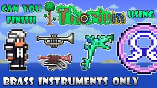 Can you finish Thorium Mod using Brass Instruments Only  Terraria Thorium Mod [upl. by Mcnutt]