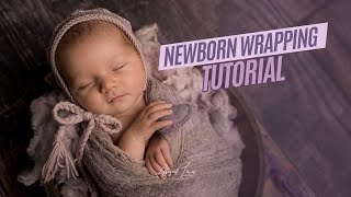 Newborn Photography Wrapping Tutorial [upl. by Dlareme53]