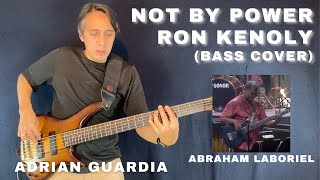 NOT BY POWER  RON KENOLY  BASS ABRAHAM LABORIEL  COVER ADRIAN GUARDIA [upl. by Schuh]