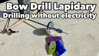 Bow Drill Lapidary  Drill Gemstones Without Electricity [upl. by Pauly546]