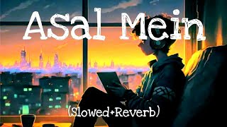 Asal Mein 😔💔 SlowedReverb sad lofi songs Lovelofisongs001 [upl. by Knah]