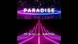 Paradise  See The Light  MANIC Remix Club Mix [upl. by Nnep]