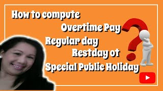 How to Compute Overtime PayRegular DayRest day or Special Public HolidayPhilippines [upl. by Landa]