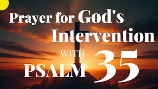 PSALM 35 Prayer For Gods Intervention l Dont Give in to that Stubborn Enemy [upl. by Nedak787]