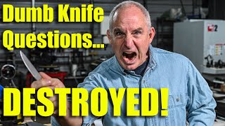 Dumb Knife Making QuestionsDestroyed [upl. by Barthel]