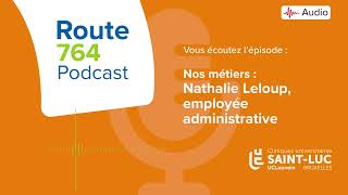 Podcast Route 764  Nos métiers  Nathalie Leloup employée administrative [upl. by Assirac988]